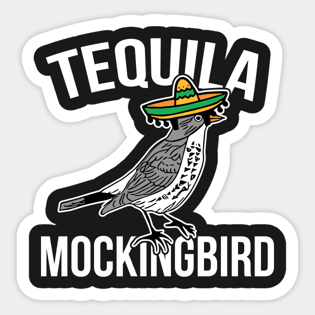 Tequila Mockingbird - Funny Bar Hopping May 5th Sticker by joshp214